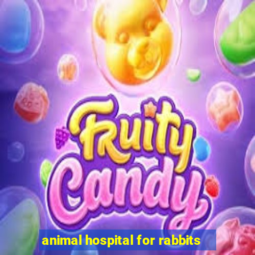 animal hospital for rabbits